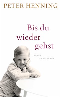 Bis du wieder gehst - Peter Henning - E-Book