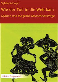 Wie der Tod in die Welt kam - Sylvia Schopf - E-Book