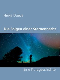Die Folgen einer Sternennacht - Heike Doeve - E-Book