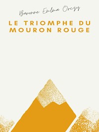 Le Triomphe du Mouron rouge - Baronne Emma Orczy - E-Book