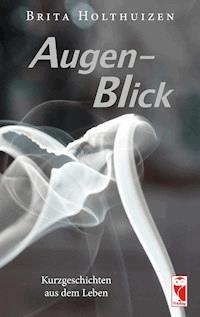 Augen-Blick - Brita Holthuizen - E-Book