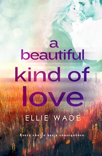 A Beautiful Kind of Love - Ellie Wade - E-Book