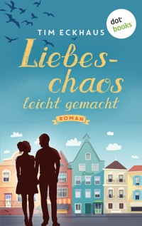 Liebeschaos leicht gemacht - Tim Eckhaus - E-Book