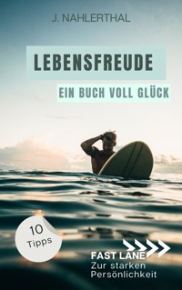 Du wirst Dich bald wieder freuen! 10 tiefgründige Tipps mit großer Wirkung, um leichte Depression zu überwinden und Dich wieder glücklich zu fühlen - J. Nahlerthal - E-Book