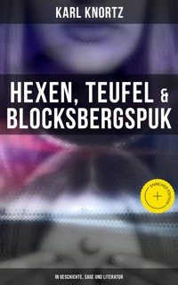 Hexen, Teufel & Blocksbergspuk: In Geschichte, Sage und Literatur - Karl Knortz - E-Book