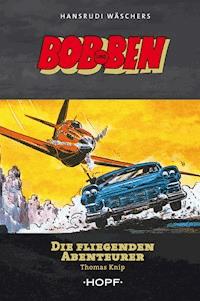 Bob und Ben - Die fliegenden Abenteurer - Thomas Knip - E-Book