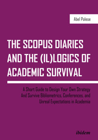 The SCOPUS Diaries and the (il)logics of Academic Survival - Abel Polese - E-Book