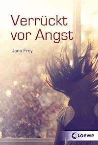 Verrückt vor Angst - Jana Frey - E-Book