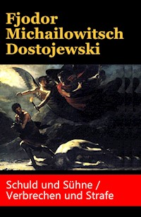 Schuld und Sühne / Verbrechen und Strafe - Fjodor Michailowitsch Dostojewski - E-Book