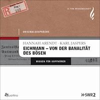 Eichmann - von der Banalität des Bösen - Hannah Arendt - Hörbuch