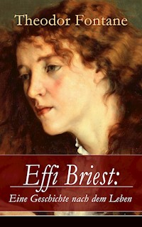 Effi Briest: Eine Geschichte nach dem Leben - Theodor Fontane - E-Book