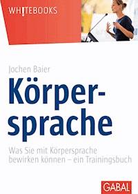 Körpersprache - Jochen Baier - E-Book