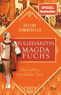 Polizeiärztin Magda Fuchs – Das Leben, ein wilder Tanz - Helene Sommerfeld - E-Book