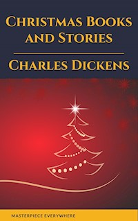 Charles Dickens: Christmas Books and Stories - Charles Dickens. - E-Book