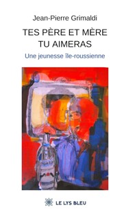 Tes père et mère tu aimeras - Jean-Pierre Grimaldi - E-Book
