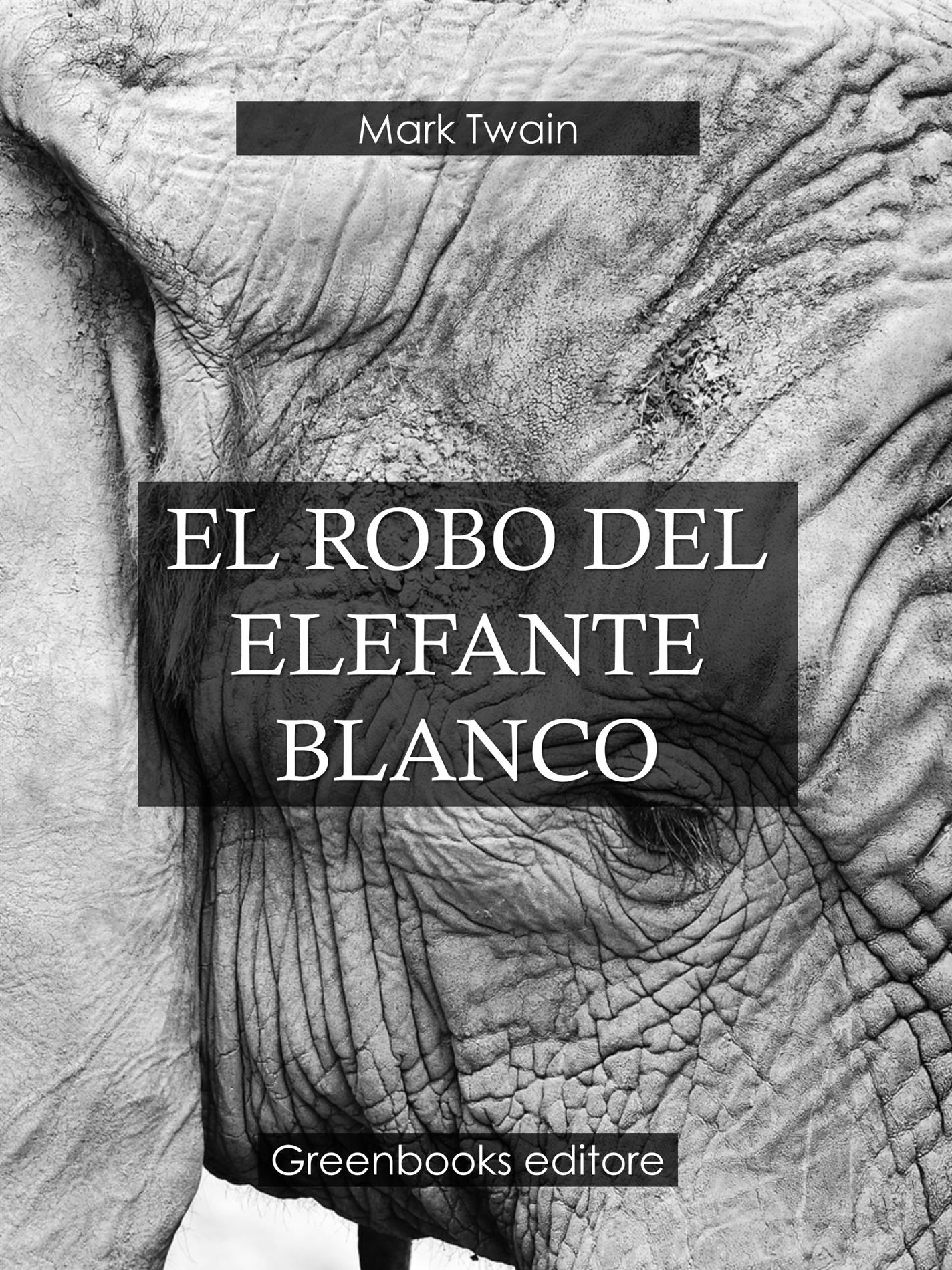 El robo del elefante blanco - Mark Twain - E-Book