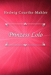 Prinzess Lolo - Hedwig Courths-Mahler - E-Book