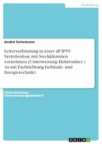 Leiterverbindung in einer aP IP55 Verteilerdose mit Steckklemmen vornehmen (Unterweisung Elektroniker / -in mit Fachrichtung Gebäude- und Energietechnik) - André Gehrmann - E-Book