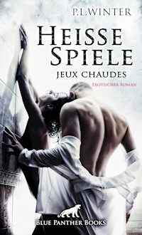 Heiße Spiele - jeux chaudes | Erotischer Roman - P.L. Winter - E-Book