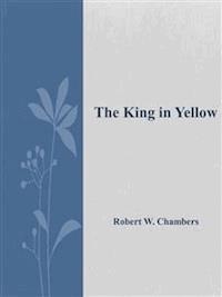 The King in Yellow - Robert W. Chambers - E-Book