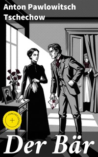 Der Bär - Anton Pawlowitsch Tschechow - E-Book