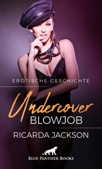 Undercover-Blowjob | Erotische Geschichte - Ricarda Jackson - E-Book