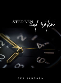 Sterben auf Raten - Bea Jaksarn - E-Book