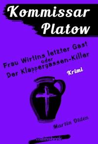 Kommissar Platow, Band 6: Frau Wirtins letzter Gast oder Der Klappergassen-Killer - Martin Olden - E-Book