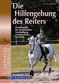 Die Hilfengebung des Reiters - Clarissa L. Busch - E-Book