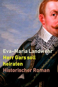 Herr Gars soll heiraten - Eva-Maria Landwehr - E-Book