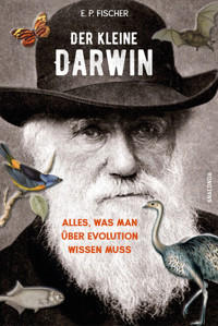 Der kleine Darwin. Alles, was man über Evolution wissen muss - Ernst Peter Fischer - E-Book
