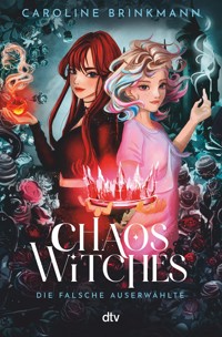 Chaos Witches – Die falsche Auserwählte - Caroline Brinkmann - E-Book