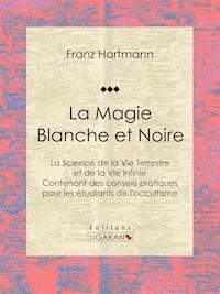 La Magie Blanche et Noire - Ligaran - E-Book