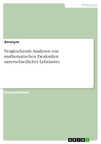 Vergleichende Analysen von mathematischen Denkstilen unterschiedlicher Lehrämter -  - E-Book