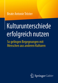 Kulturunterschiede erfolgreich nutzen - Beate Antonie Tröster - E-Book