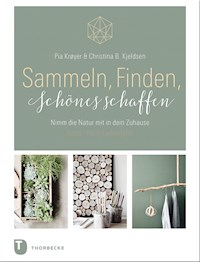 Sammeln, Finden, Schönes schaffen - Pia Krøyer - E-Book