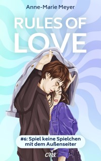 Rules of Love #6: Spiel keine Spielchen mit dem Außenseiter - Anne-Marie Meyer - E-Book