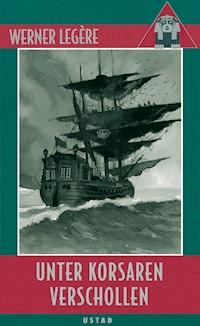 Unter Korsaren verschollen - Werner Legère - E-Book