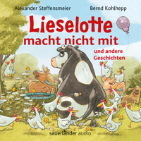 Lieselotte macht nicht mit - und andere Geschichten - Hörbücher von Kuh Lieselotte (Ungekürzte Lesung) - Alexander Steffensmeier - Hörbuch
