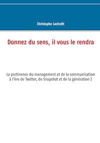 Donnez du sens, il vous le rendra - Christophe Lachnitt - E-Book