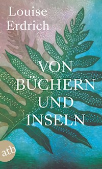 Von Büchern und Inseln - Louise Erdrich - E-Book