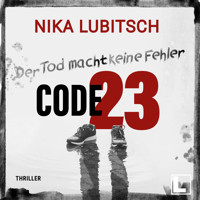 Code 23: Der Tod macht keine Fehler (ungekürzt) - Nika Lubitsch - Hörbuch