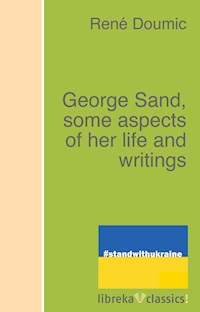George Sand, some aspects of her life and writings - René Doumic - E-Book