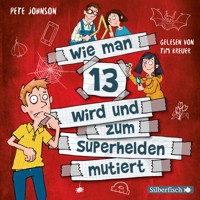 Wie man 13 wird und zum Superhelden mutiert (Wie man 13 wird 4) - Pete Johnson - Hörbuch