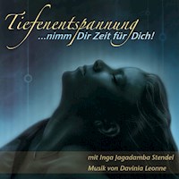 Tiefenentspannung …nimm Dir Zeit für Dich! - Inga Jagadamba Stendel - Hörbuch