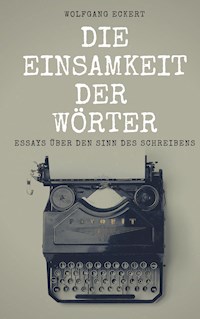 Die Einsamkeit der Wörter - Wolfgang Eckert - E-Book