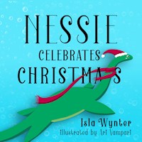 Nessie Celebrates Christmas - Isla Wynter - E-Book