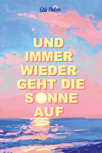 Und immer wieder geht die Sonne auf - Elli Poletti - E-Book