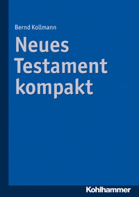 Neues Testament kompakt - Bernd Kollmann - E-Book