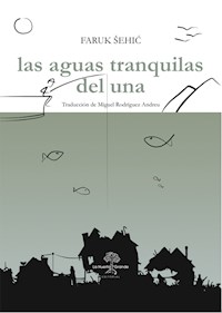 Las aguas tranquilas del Una - Faruk Sehic - E-Book